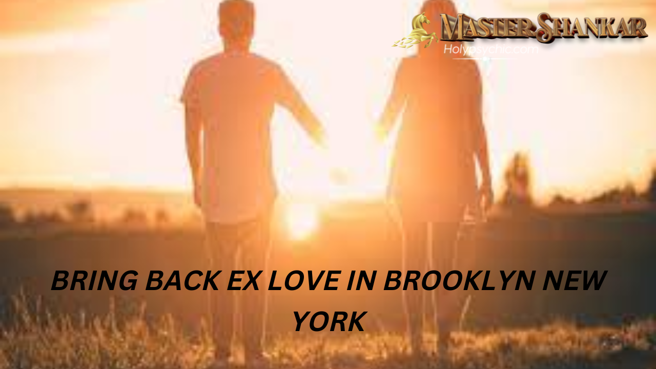 Bring Back Ex Love in Brooklyn New York