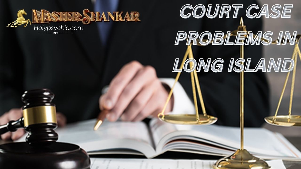 COURT CASE PROBLEMS In Long Island