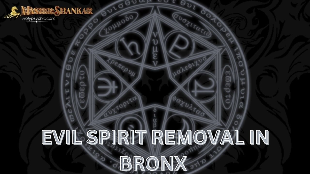Evil spirit removal in Bronx New York