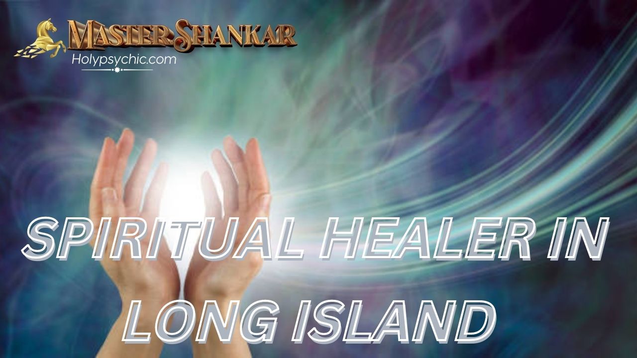Spiritual healer in Long Island