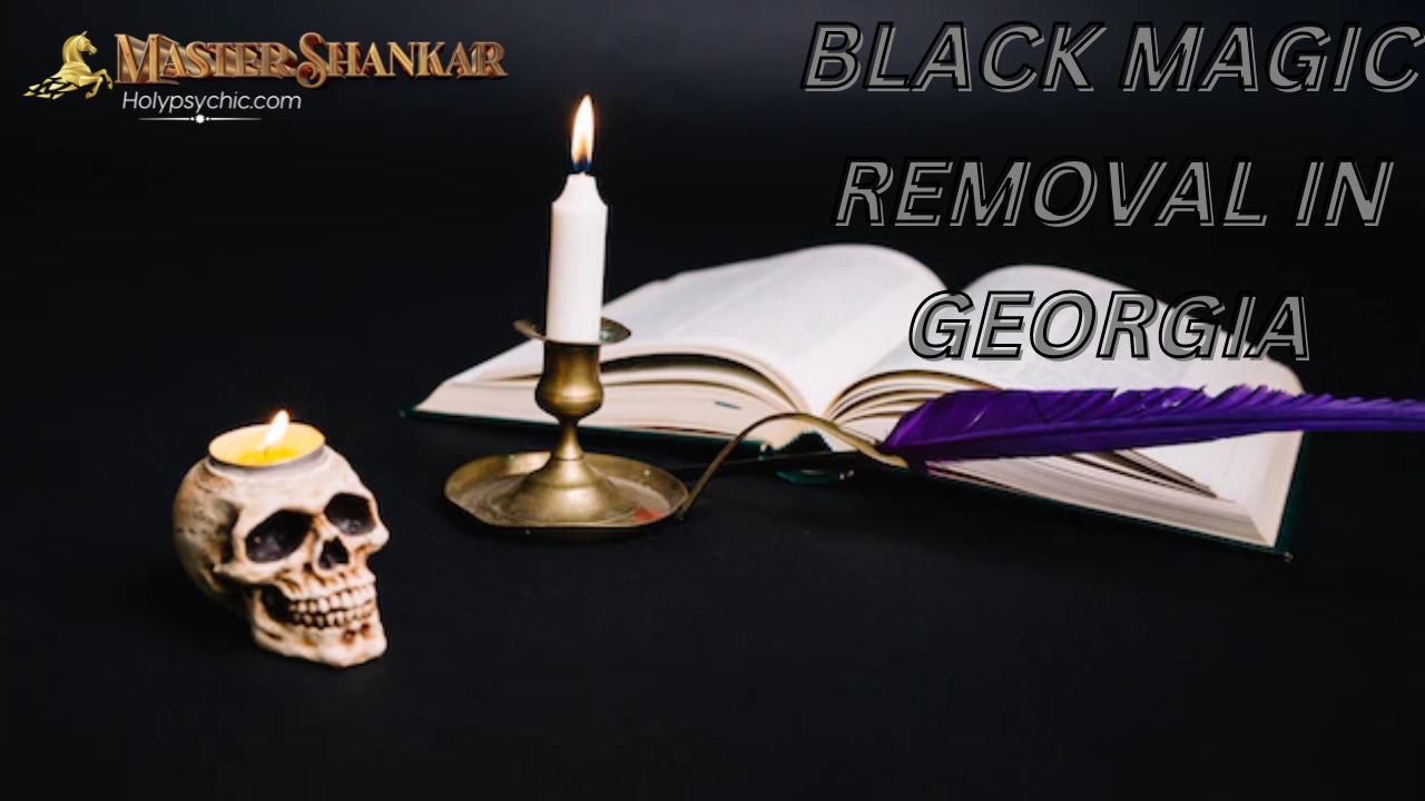 BLACK MAGIC REMOVAL In Georgia