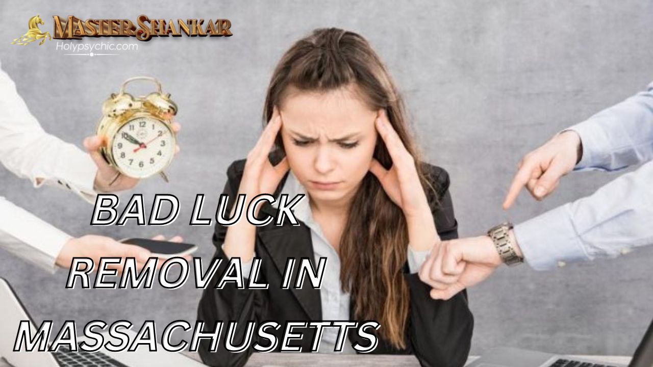 Bad luck removal In Massachusetts