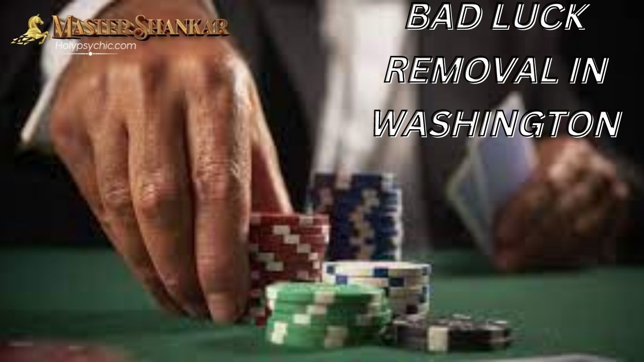 Bad luck removal In Washington