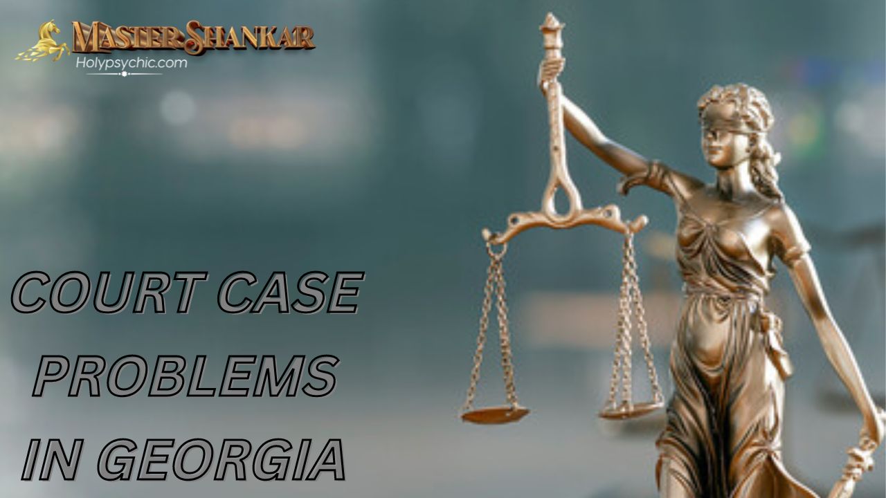 COURT CASE PROBLEMS In Georgia