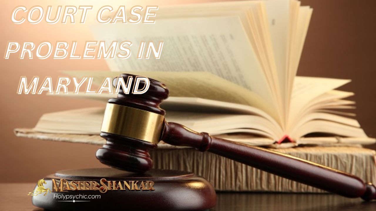 COURT CASE PROBLEMS In Maryland