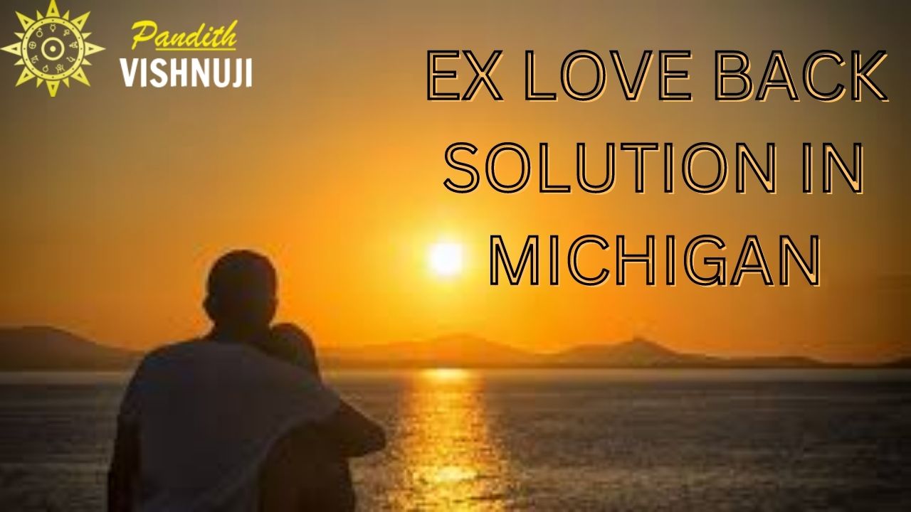 EX LOVE BACK SOLUTION IN Michigan
