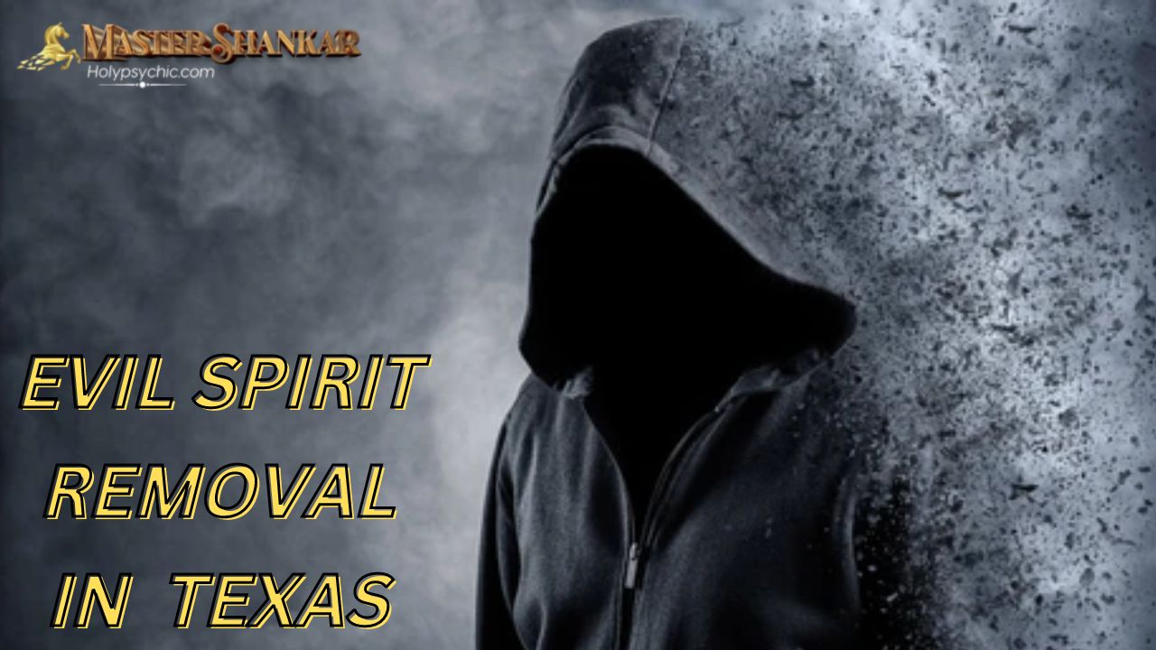 Evil spirit removal IN Texas