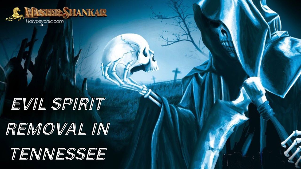 Evil spirit removal in Tennessee