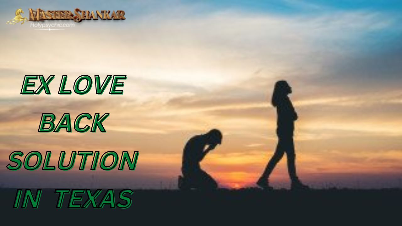 Ex love back solution IN Texas