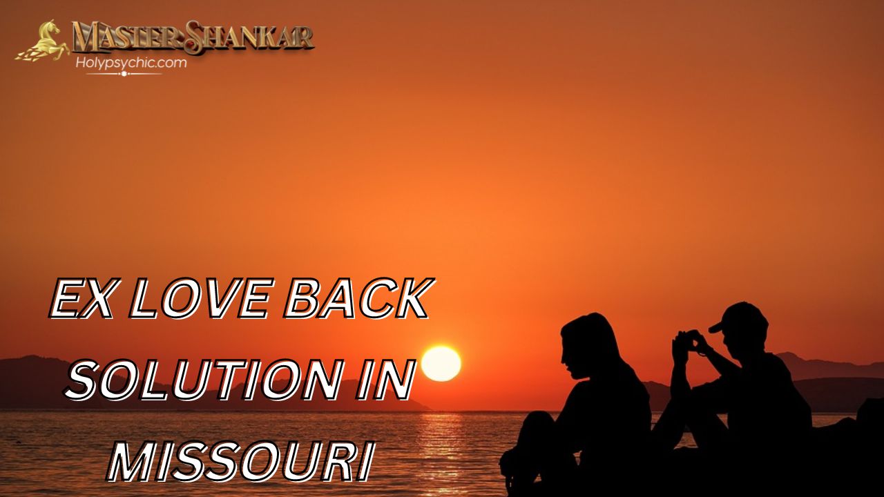 Ex love back solution In Missouri