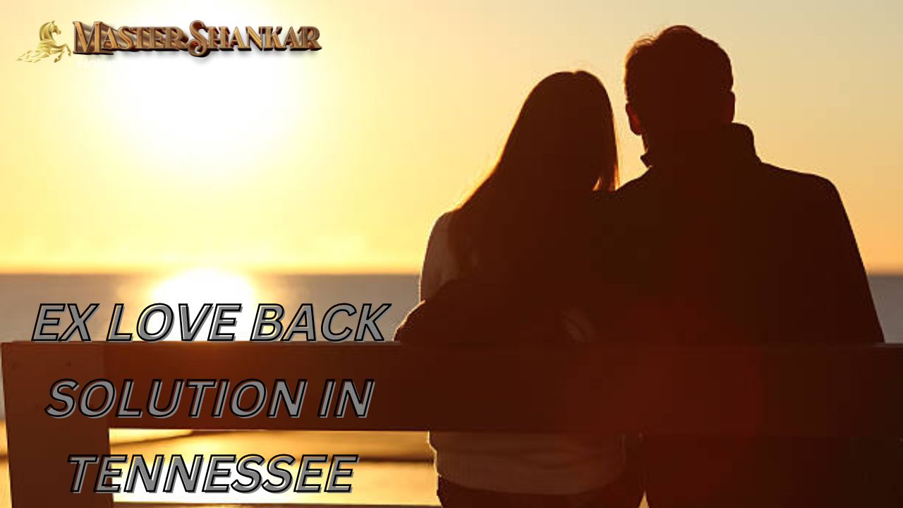Ex love back solution in Tennessee