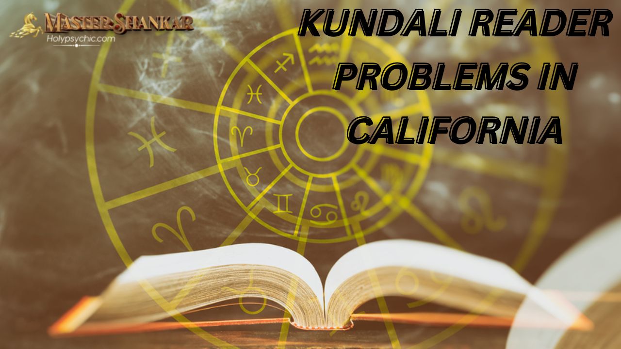Kundali Reader PROBLEMS in California