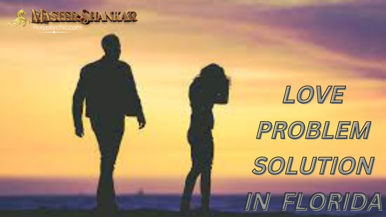 Love problem solution In Florida