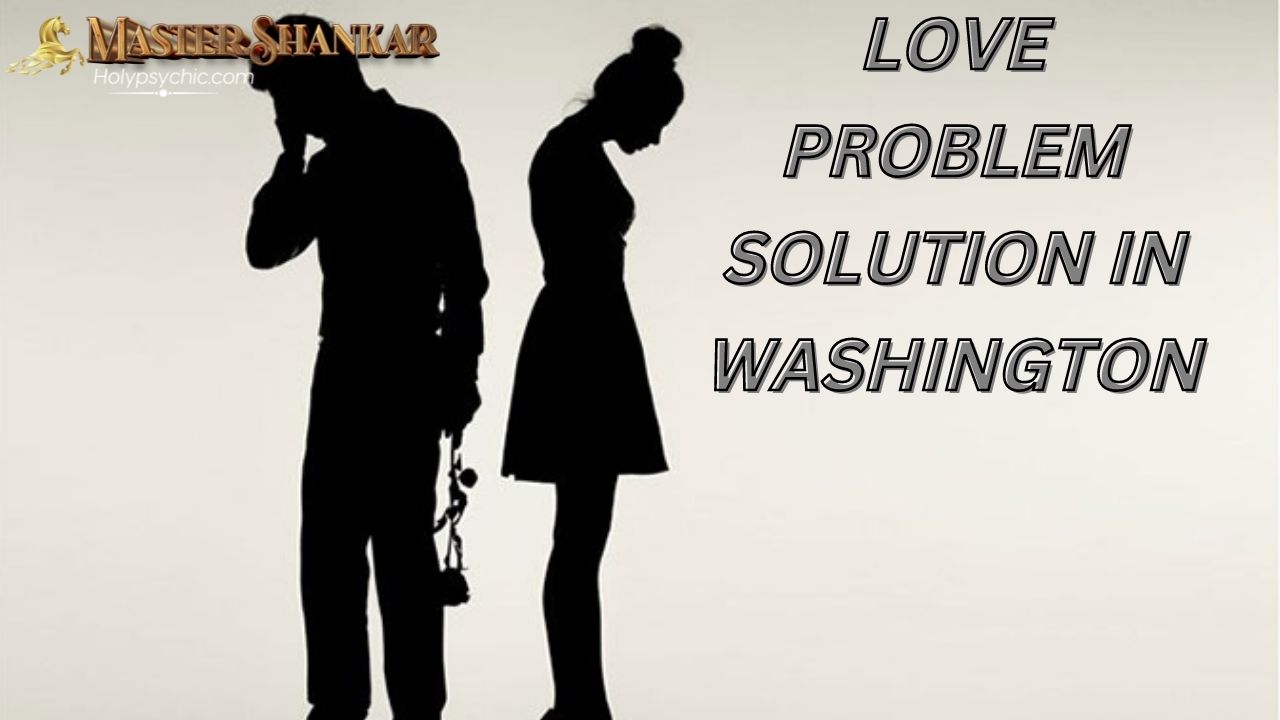 Love problem solution in Washington