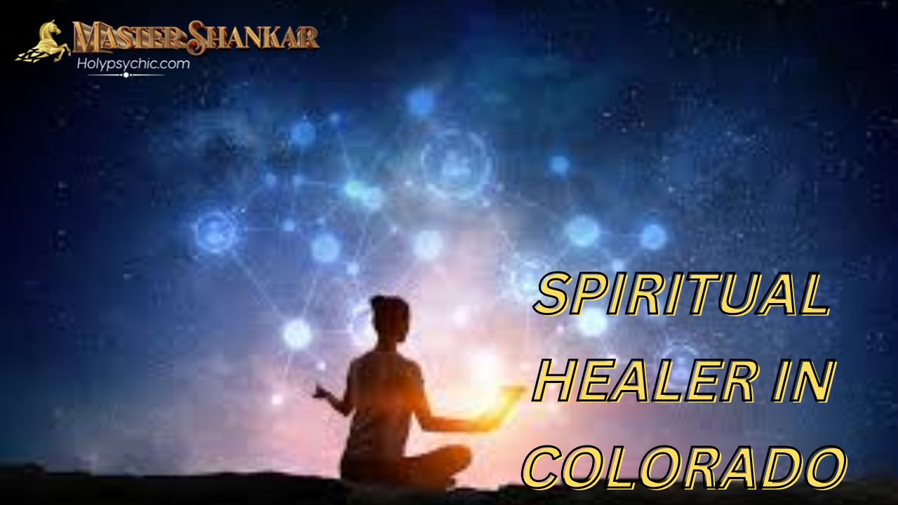 Spiritual healer In Colorado