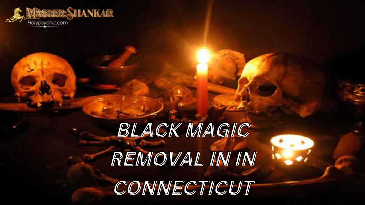 BLACK MAGIC REMOVAL IN Connecticut