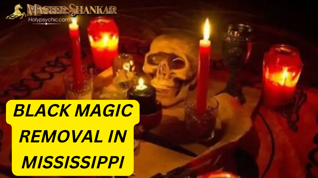 BLACK MAGIC REMOVAL In Mississippi