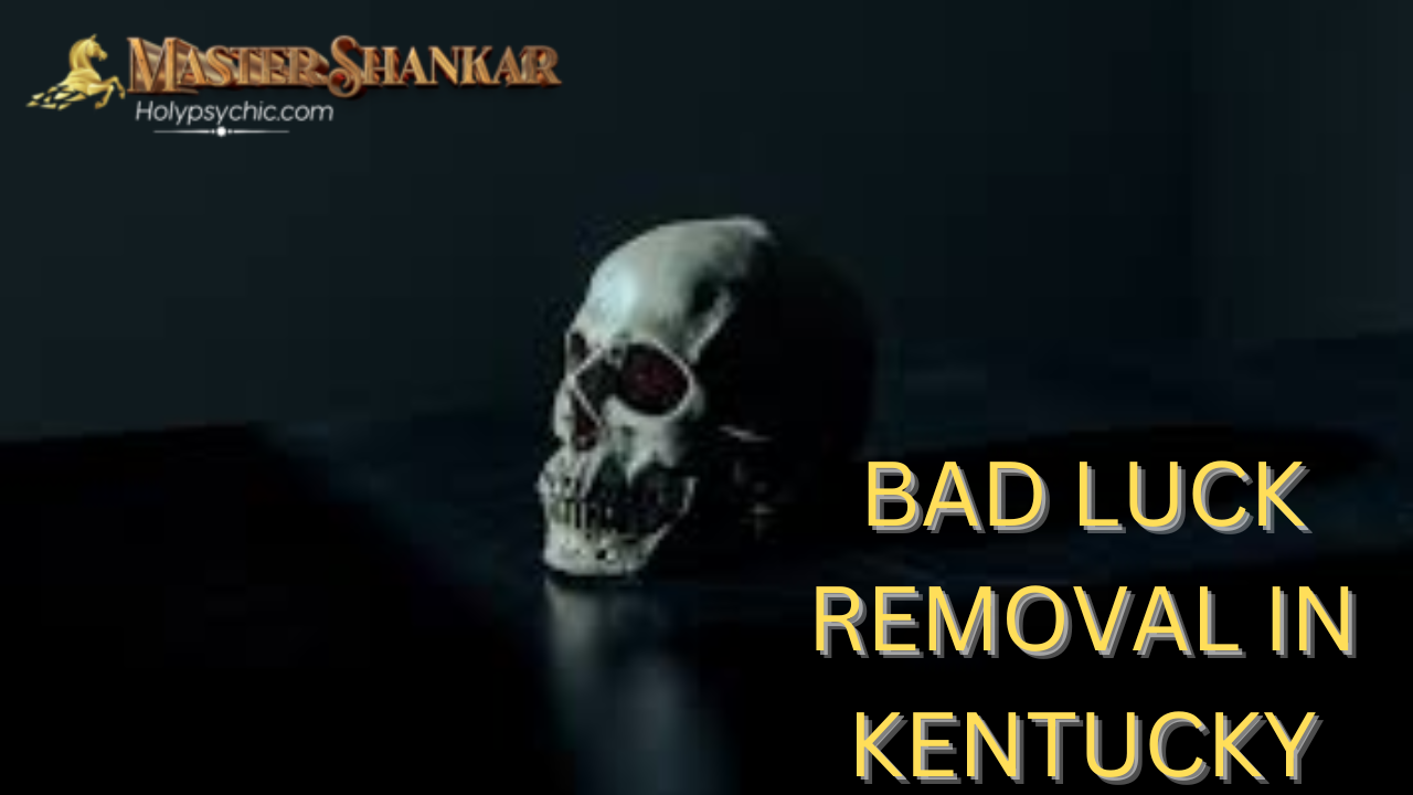 Bad luck removal In Kentucky