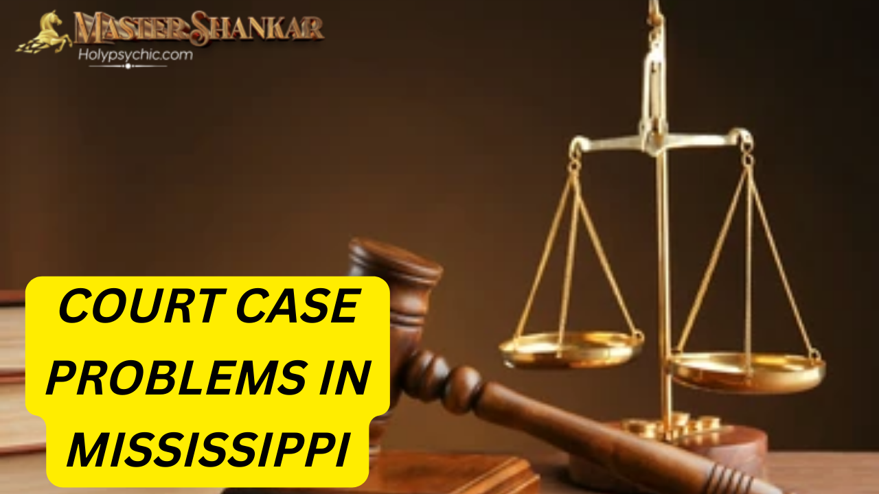COURT CASE PROBLEMS In Mississippi
