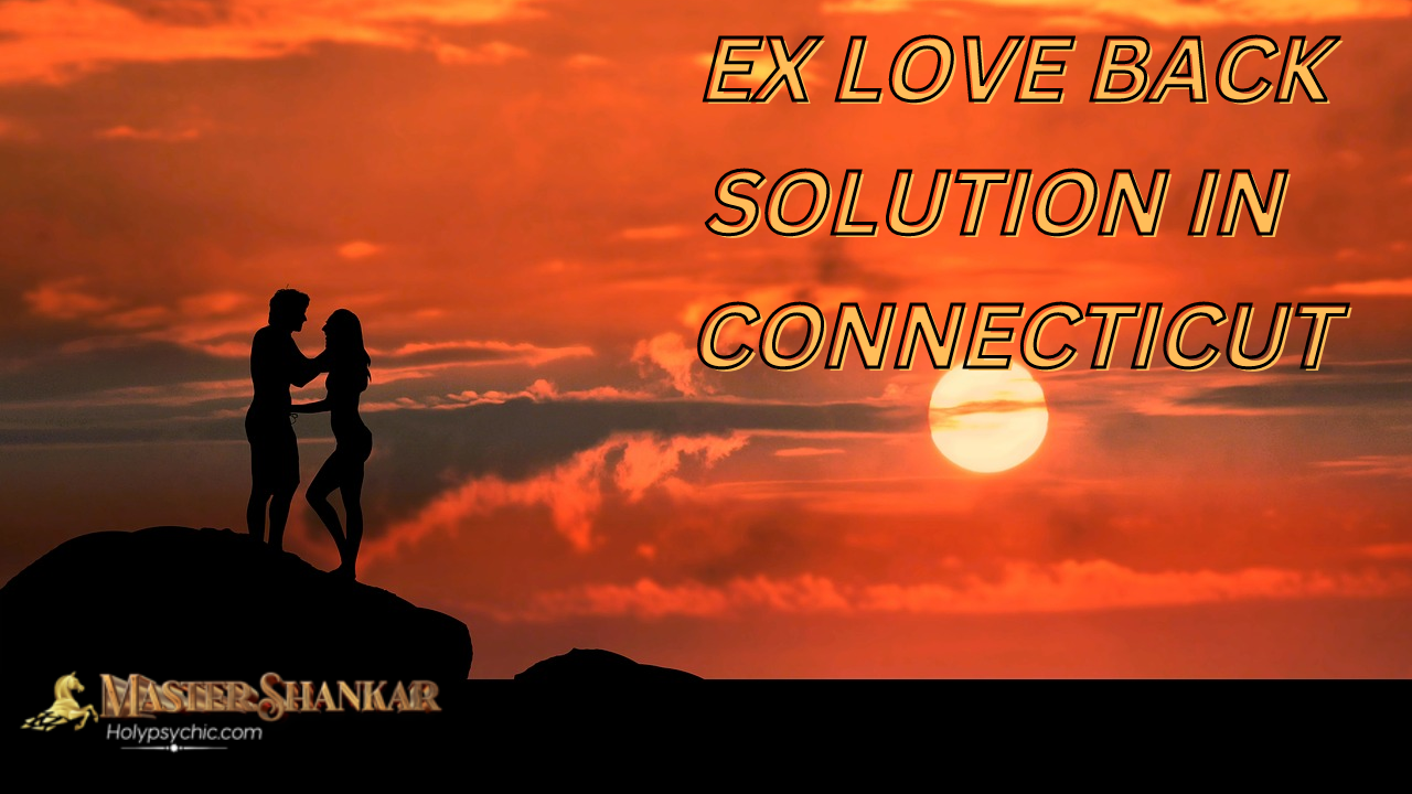 Ex love back solution IN Connecticut