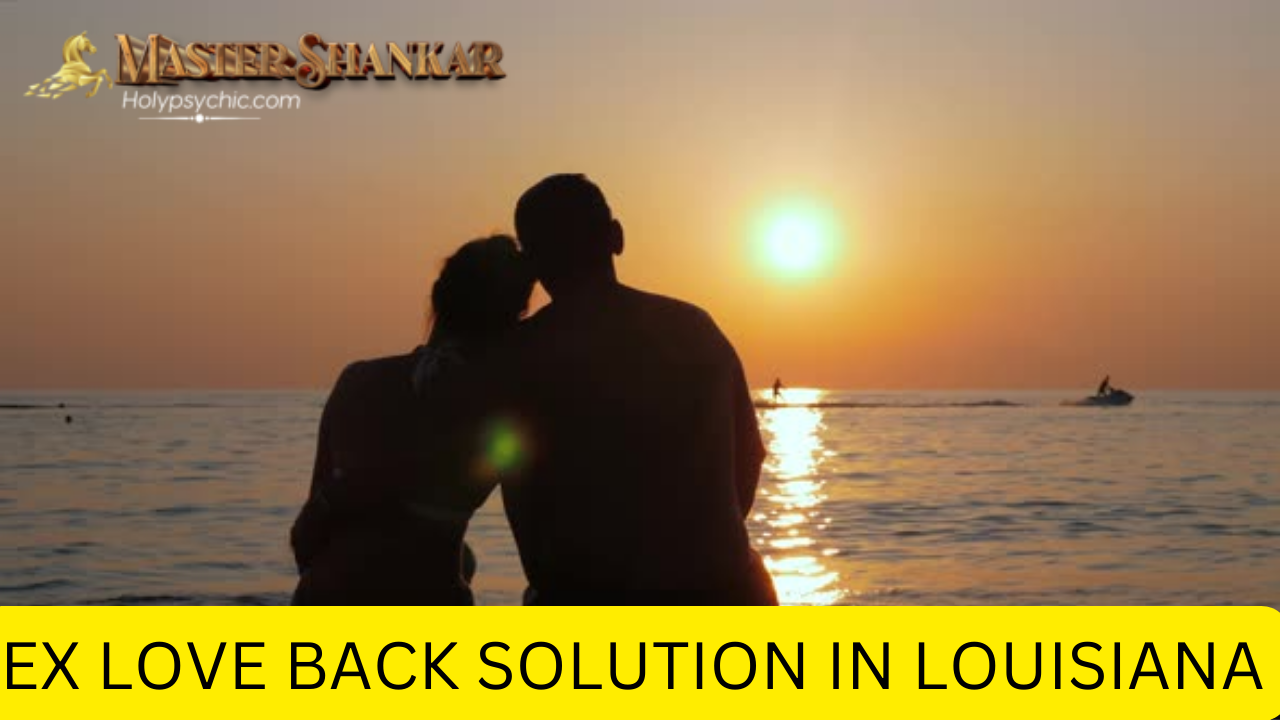 Ex love back solution In Louisiana