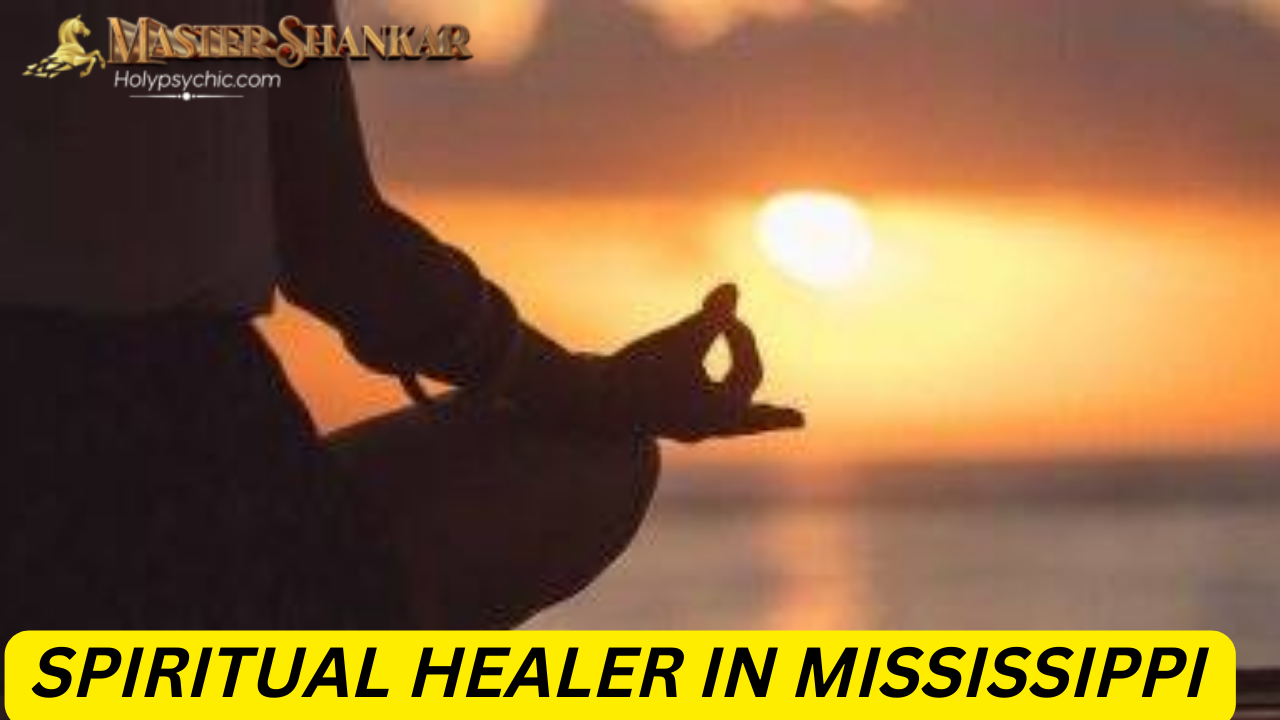 Spiritual healer In Mississippi